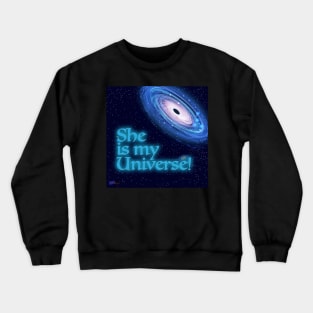 She is My Universe Crewneck Sweatshirt